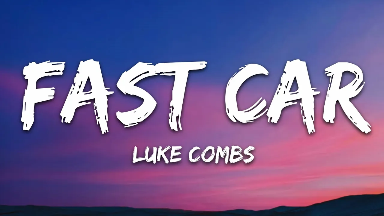 Luke Combs - Fast Car (Lyrics) Luke Combs - Fast Car (Lyrics)