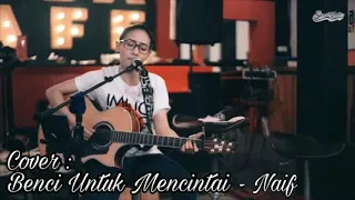 Download Cover-Benci Untuk Mencintai by- Nufi Wardhana MP3