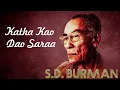 Lagu Katha Kao Dao Saraa | Sachin Dev Burman Hit | S.D. Burman's Rare Songs