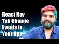 React Navigation Handling Tab Change Events in Your App