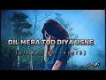 Lagu Dil mera tod diya usne (slowed+reverb) bollywood 90,s reverb song l by Dr LøFì mix