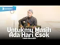 Lagu UNTUKMU MASIH ADA HARI ESOK - OBBIE MESSAKH | COVER BY SIHO LIVE ACOUSTIC