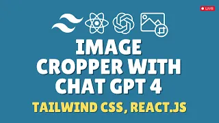 React Tailwind CSS Crafting an Image Cropper Guided by ChatGPT 4