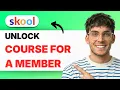How to Unlock a Course for a Member in Skool 2026 Full Guide