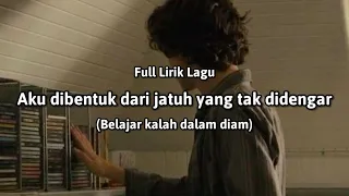 aku dibentuk dari jatuh yang tak didengar full lirik lagu 