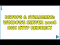 DevOps SysAdmins Windows server 2008 DNS http redirect 2 Solutions