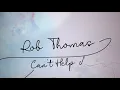 Rob Thomas - Can't Help Me Now [Official Lyric Video]