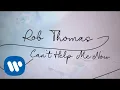 Lagu Rob Thomas - Can't Help Me Now [Official Lyric Video]