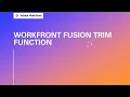 Workfront Fusion Training Trim Function