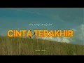 Download Lagu CINTA TERAKHIR - Ari Lasso (Lirik/lyrics)