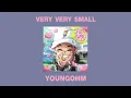 YOUNGOHM - Very Very Small  (Lyrics)