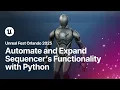 Automate and Expand Sequencer s Functionality with Python Unreal Fest Orlando 2025
