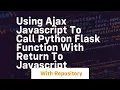 Using AJAX JavaScript to call python flask function with return to JavaScript