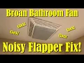 DIY BROAN BATHROOM FAN - Noisy Flapper Fix