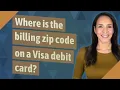 Where is the billing zip code on a Visa debit card