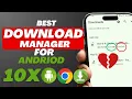 SPEED up SLOW Downloads Best Download Manager for Android