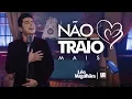 Léo Magalhães - NÃO TRAIO MAIS