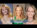 Helen Hunt Biography Queen of Romantic Comedy