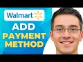 How to Add a Payment Method to Walmart App or Website 2026 Guide