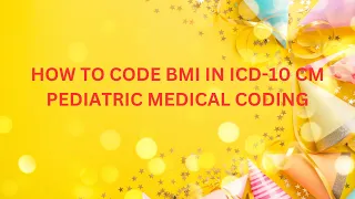 HOW TO CODE BMI IN ICD-10 CM PEDIATRIC MEDICAL CODING