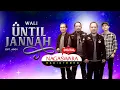 Download Lagu Wali - Until Jannah (Official Radio Release) (With Lyrics)
