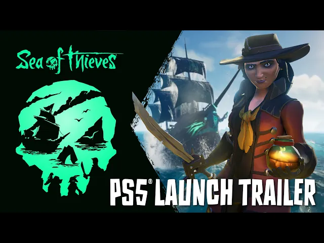 Sea of Thieves Now Available on PlayStation 5: Official Launch Trailer