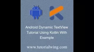 Tutorialwing Android Kotlin Dynamic Textview Output