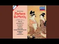 Puccini: Madama Butterfly, Act II: Una nave da guerra – Scuoti quelle fronda – Or vienmi ad...