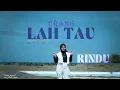 URANG LAH TAU ~ RINDU