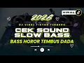 Lagu CEK SOUND SLOW BASS 2026 😱 BASS HOROR TEMBUS DADA!! DJ VIRAL TIKTOK BIKIN MERINDING