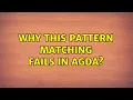 Why this pattern matching fails in Agda
