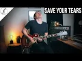 SAVE YOUR TEARS - The Weeknd - Guitar Cover
