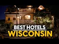 Best Hotels In Wisconsin Usa - Top 5 Picks For Any Budget