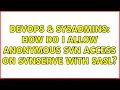 DevOps SysAdmins How do I allow anonymous SVN access on svnserve with SASL 2 Solutions