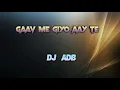 Download Lagu GAAV ME GIYO AAY TE DESI HORO LALO VA ( DJ  JACK'S ) DJ ADB AND DJ AYUSH BEDKUVA
