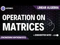 Lec-2 Operation on Matrices Linear Algebra