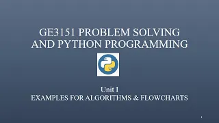 GE3151 Problem Solving and Python Programming Unit-I Examples for Algorithms and Flowcharts - Part1
