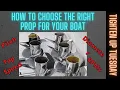 HOW To Choose The Right Prop For Your BOAT - Tighten Up Tuesday