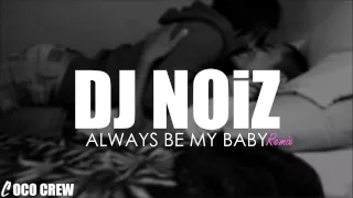 dj noiz always be my baby remix