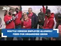 They can t fire all of us Seattle Verizon employee allegedly fired for organizing union