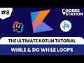 Kotlin The ULTIMATE Guide to While Do-While Loops