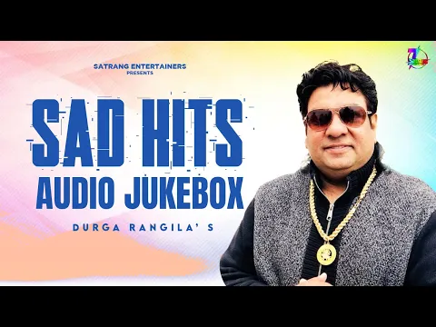 Download MP3 Sad Hits - New Audio Jukebox || Durga Rangila || Punjabi Sad Songs 2022 || Satrang Entertainers