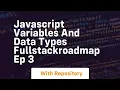 Javascript variables and data types fullstackroadmap ep 3