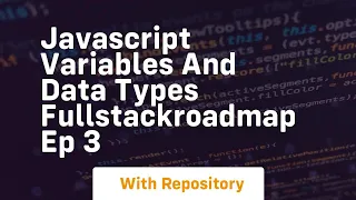Javascript variables and data types fullstackroadmap ep 3