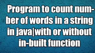 Program to count number of words in a string in java with or without in-built function