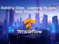 Master Deep Learning with TensorFlow Build Your First Model