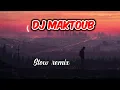 DJ Maktoub Slow Remix