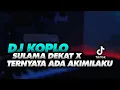 Download Lagu DJ KOPLO SULAMA DEKAT X TERNYATA ADA AKIMILAKU MENGKANE 2022 | Sakayuz MG