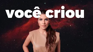 VOCÊ CRIOU TUDO!