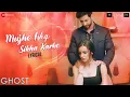 Lagu Mujhe Ishq Sikha Karke - Lyrical | Ghost | Sanaya Irani, Shivam B | Jyotica Tangri